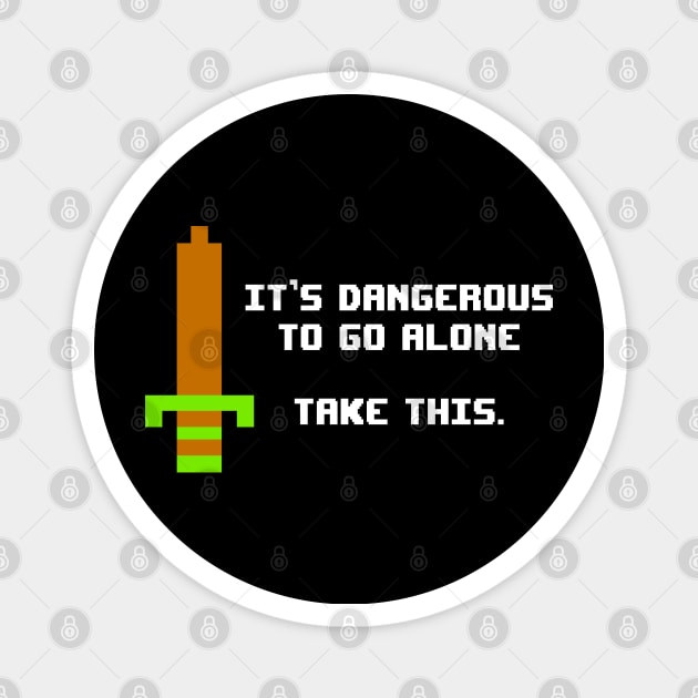 It's Dangerous To Go Alone - Retro Sword Magnet by wookiemike